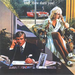 10 CC - How Dare You!