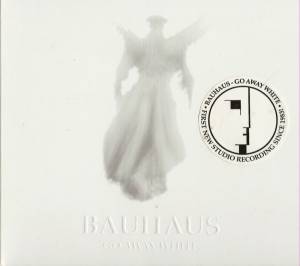Bauhaus - Go Away White