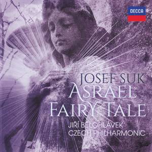 Belohlavek, Jiri - Suk: Asrael Symphony; Pohadka