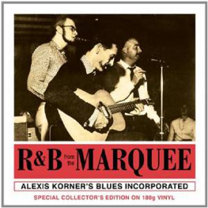 BLUES INCORPORATED / ALEXIS KORNER - R&B FROM THE MARQUEE