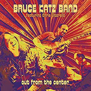 Bruce Katz Band - Out From The Center