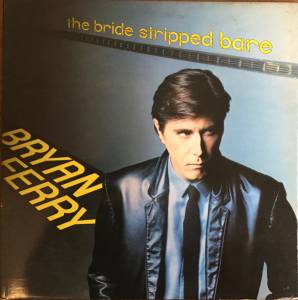 Bryan Ferry - The Bride Stripped Bare