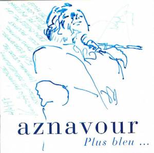 Charles Aznavour - Plus Bleu ...