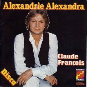 Claude Francois - Alexandrie Alexandra