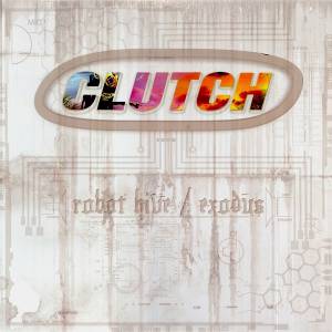 Clutch  - Robot Hive / Exodus