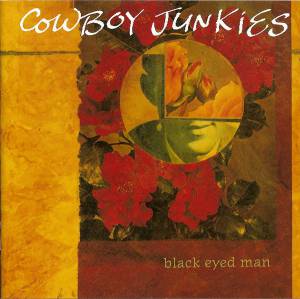 COWBOY JUNKIES - BLACK EYED MAN