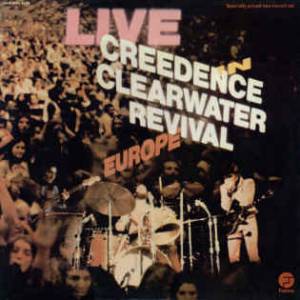 Creedence Clearwater Revival - Live In Europe
