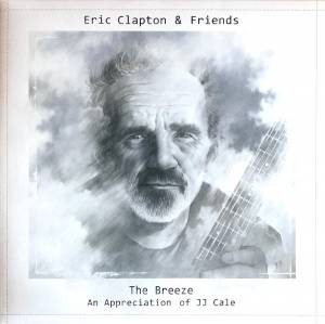 Eric Clapton & Friends - The Breeze (An Appreciation Of JJ Cale)