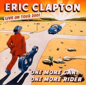 Eric Clapton - One More Car, One More Rider (Live On Tour 2001)