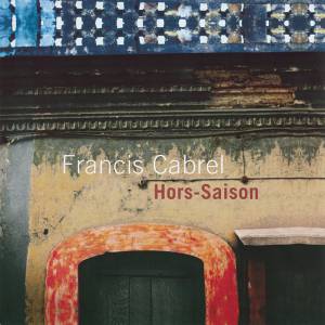 FRANCIS CABREL - HORS-SAISON