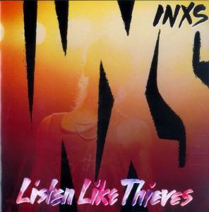 INXS - Listen Like Thieves