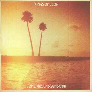 KINGS OF LEON - COME AROUND SUNDOWN