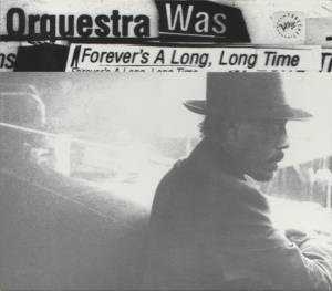 Orquestra Was - Forever's A Long, Long Time