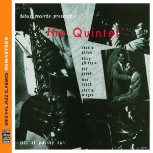 Parker; Gillespie; Powell; Roach; Mingus - The Quintet: Jazz At Massey Hall (rem)