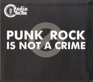 Radio  - Punk Rock Is Not A Crime