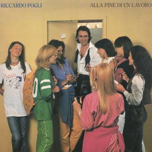 Riccardo Fogli - Alla Fine Di Un Lavoro