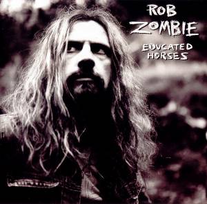Rob Zombie - Educated Horses