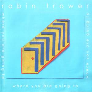 Robin Trower - Where You Are Going To