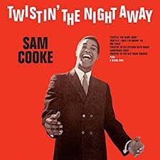 SAM COOKE - TWISTIN' THE NIGHT AWAY