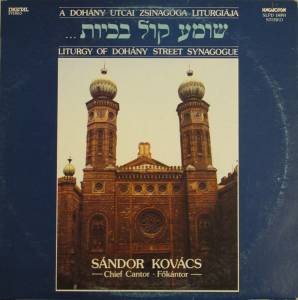 S'andor Kov'acs - A Doh'any Utcai Zsinag'oga Liturgi'aja / Liturgy Of Doh'any Street Synagogue