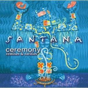 Santana - Ceremony (Remixes & Rarities)