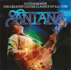 Santana - Guitar Heaven: The Greatest Guitar Classics Of All Time