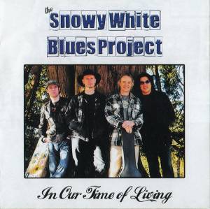 Snowy White Blues Project - In Our Time Of Living