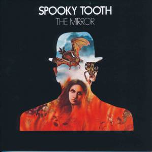 Spooky Tooth - The Mirror