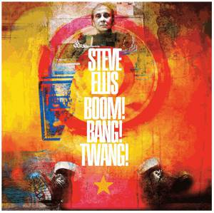 STEVE ELLIS - BOOM! BANG! TWANG!