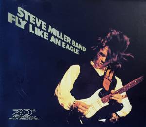 Steve Miller Band - Fly Like An Eagle - 30th Anniversary