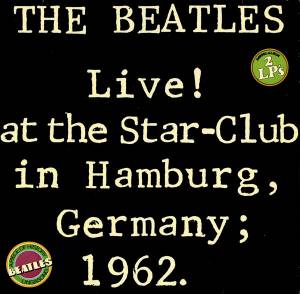 The Beatles - Live! At The Star-Club In Hamburg, Germany; 1962