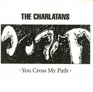 The Charlatans - You Cross My Path