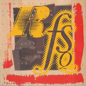 The Robert Fripp String Quintet - The Bridge Between