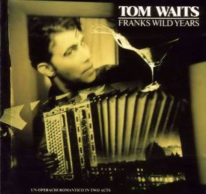 Tom Waits - Franks Wild Years