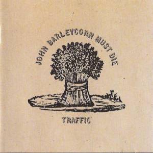 Traffic - John Barleycorn Must Die